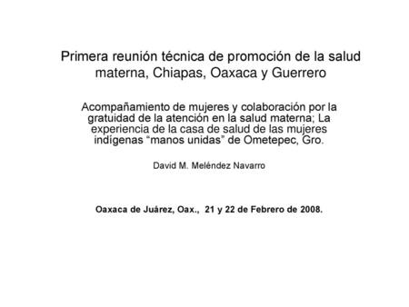 Oaxaca de Juárez, Oax., 21 y 22 de Febrero de 2008.