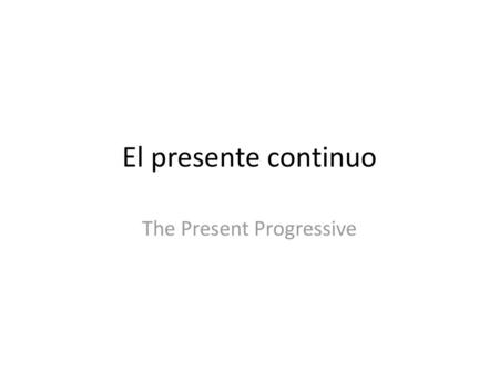 The Present Progressive