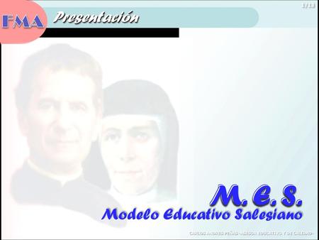 FMA Presentación M. E. S. M. E. S. M. E. S. Modelo Educativo Salesiano