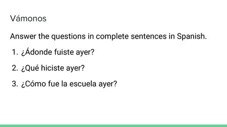 Vámonos Answer the questions in complete sentences in Spanish.