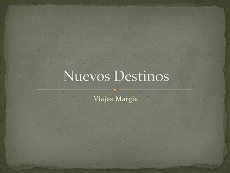 Nuevos Destinos Viajes Margie.