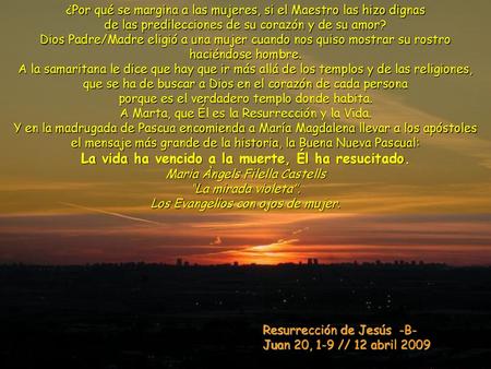 La vida ha vencido a la muerte, Él ha resucitado.