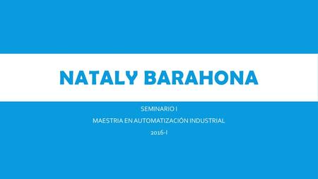 SEMINARIO I MAESTRIA EN AUTOMATIZACIÓN INDUSTRIAL 2016-I