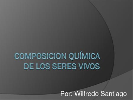 COMPOSICION Química DE LOS SERES VIVOS