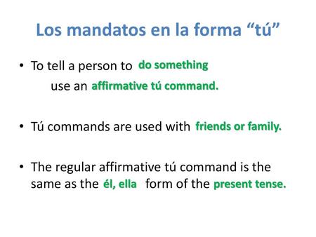 Los mandatos en la forma “tú”