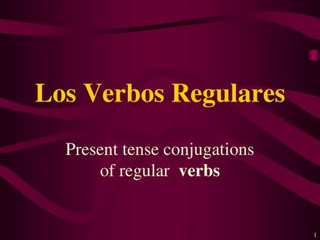 Present tense conjugations of regular verbs