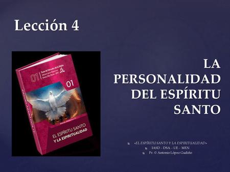 Lección 4 LA PERSONALIDAD DEL ESPÍRITU SANTO