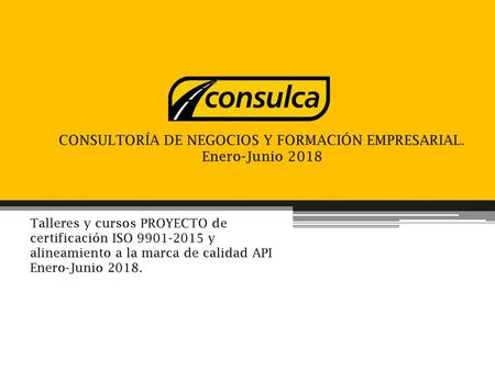 CONSULTORÍA DE NEGOCIOS Y FORMACIÓN EMPRESARIAL. Enero-Junio 2018