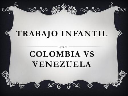 Trabajo infantil colombia vs venezuela