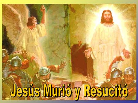 Jesús Murió y Resucitó.