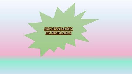 SEGMENTACIÓN DE MERCADOS