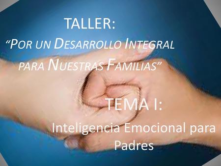 TALLER: “POR UN DESARROLLO INTEGRAL PARA NUESTRAS FAMILIAS”