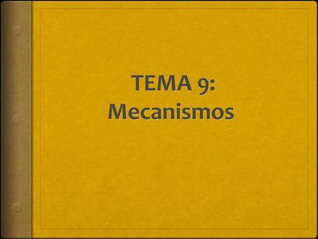 TEMA 9: Mecanismos.