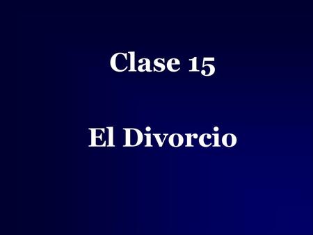 Clase 15 El Divorcio.