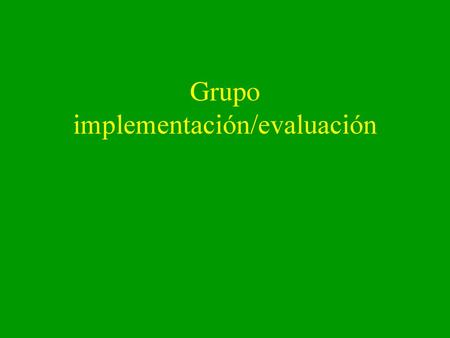 Grupo implementación/evaluación