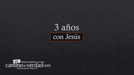 3 años con Jesús SERIE DE PREDICACIONES.