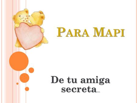 Para Mapi De tu amiga secreta….