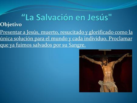 “La Salvación en Jesús Objetivo