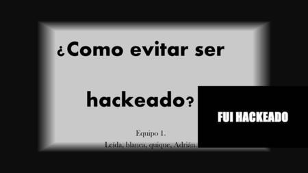 ¿Como evitar ser hackeado?