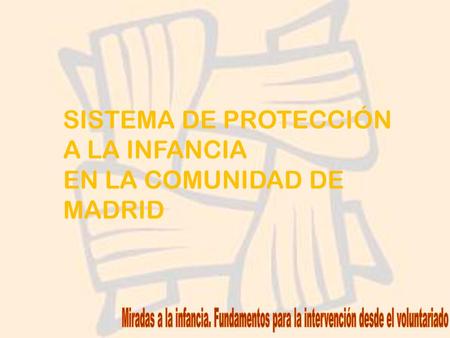 SISTEMA DE PROTECCIÓN A LA INFANCIA EN LA COMUNIDAD DE MADRID