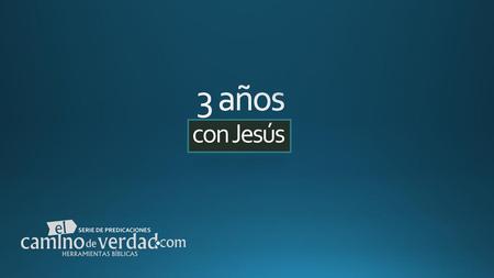 3 años con Jesús SERIE DE PREDICACIONES.