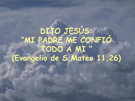 “MI PADRE ME CONFIÓ TODO A MI “