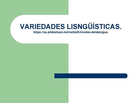 VARIEDADES LISNGÜÍSTICAS.   slideshare