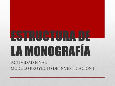 ESTRUCTURA DE LA MONOGRAFÍA