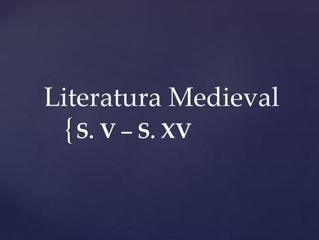 Literatura Medieval S. V – S. XV