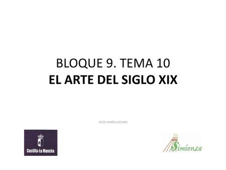 BLOQUE 9. TEMA 10 EL ARTE DEL SIGLO XIX