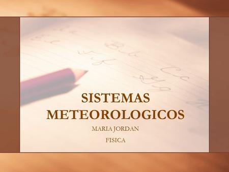SISTEMAS METEOROLOGICOS MARIA JORDAN FISICA. Parents have the right to know that their child will be safe at school, both physically and emotionally.