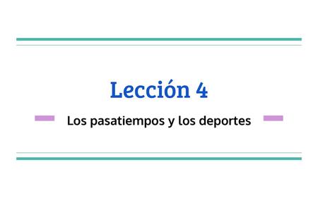 Los pasatiempos y los deportes