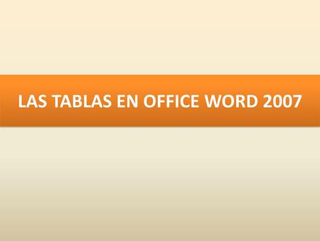 LAS TABLAS EN OFFICE WORD 2007