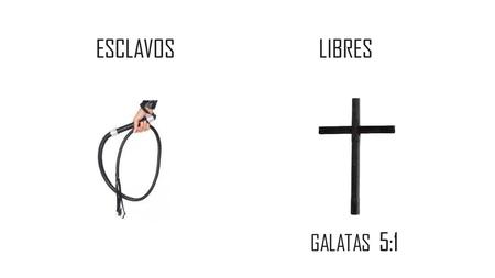 ESCLAVOS LIBRES GALATAS 5:1.