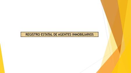 REGISTRO ESTATAL DE AGENTES INMOBILIARIOS