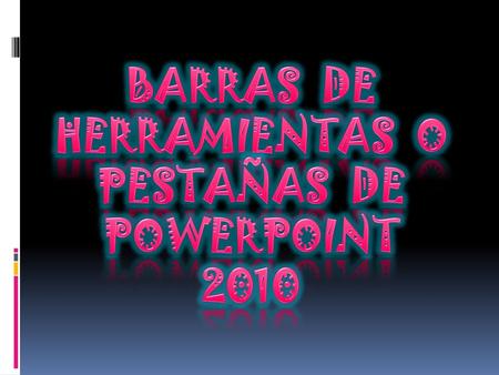 BARRAS DE HERRAMIENTAS O PESTAÑAS DE POWERPOINT