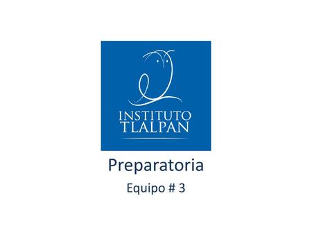Preparatoria Equipo # 3.