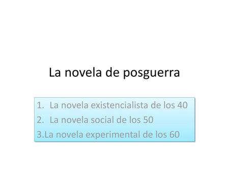 La novela de posguerra La novela existencialista de los 40