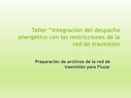 Preparación de archivos de la red de trasmisión para Flucar