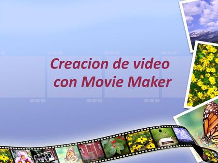Creacion de video con Movie Maker