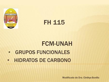 FH 115 FCM-UNAH GRUPOS FUNCIONALES HIDRATOS DE CARBONO.