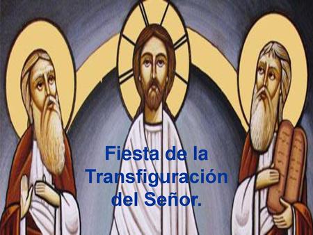 Fiesta de la Transfiguración del Señor.