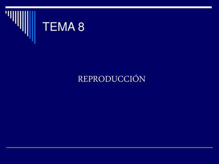 TEMA 8 REPRODUCCIÓN.