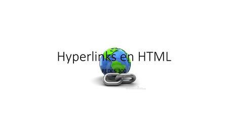 Hyperlinks en HTML REDES 300.