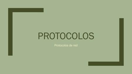 Protocolos Protocolos de red.