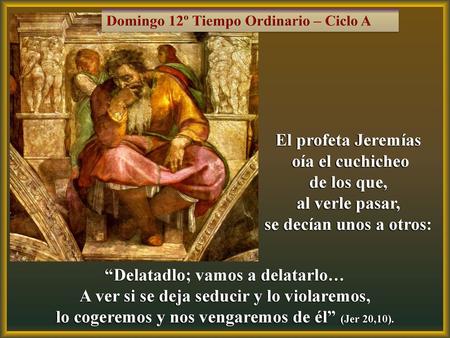 “Delatadlo; vamos a delatarlo…
