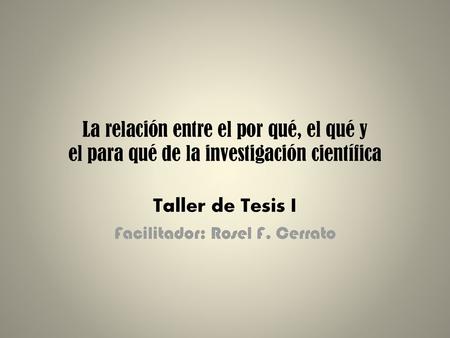Taller de Tesis I Facilitador: Rosel F. Cerrato