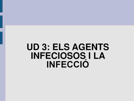 UD 3: ELS AGENTS INFECIOSOS I LA INFECCIÓ