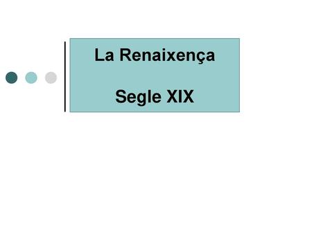 La Renaixença Segle XIX.