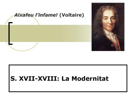 S. XVII-XVIII: La Modernitat